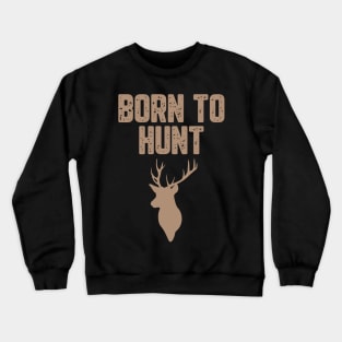 Born To Hunt Crewneck Sweatshirt